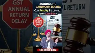 GST Annual Return Delay: Can Penalty Be Levied After Late Fee? | Madras HC Landmark Ruling