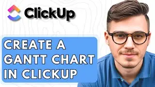 How To Create A Gantt Chart In ClickUp [2026 Guide]