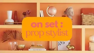 Prop Stylist : Week in the Life