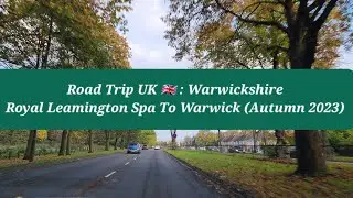 Road Trip UK 🇬🇧 | Leamington Spa To Warwick | Raw Footage | Autumn 2023 | Driving in the UK 🇬🇧