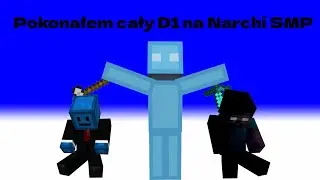 Pokonałem całe D1 samemu na Narchi SMP [Sam nie wiem jak to zrobiłem!!]