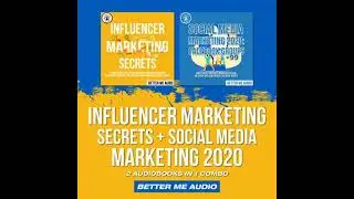 Influencer Marketing Secrets + Social Media Marketing 2020: 2 Audiobooks in 1 Combo