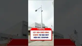 VONTA Lighting & Poles cung cấp cột đ&egrave;n chiếu s&aacute;ng cho DA nh&agrave; m&aacute;y điện r&aacute;c Seraphin #Vonta #Cotden