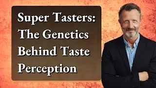 Super Tasters: The Genetics Behind Taste Perception