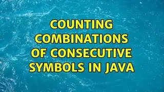 Counting combinations of consecutive symbols in Java (3 Solutions!!)