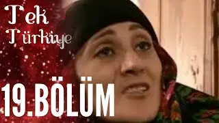 Tek T&uuml;rkiye 19.B&ouml;l&uuml;m İzle