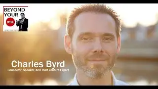 The WHY Of Trust: Building Successful Joint Venture Relationships With Charles Byrd