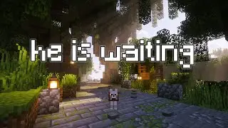 Relax, he is waiting (minecraft music & nature)
