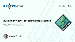 Building Privacy-Protecting Infrastructure by Oskar Thor&eacute;n | Devcon Bogot&aacute;