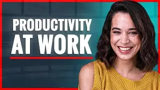 How To Be More Productive At Work