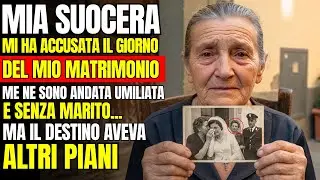 SONO STATA ACCUSATA E UMILIATA IL GIORNO DEL MIO MATRIMONIO | LA VERA STORIA DI QUESTA NONNA