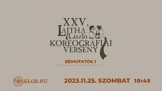 🔴 Élő adás | 10:45 | Lajtha László Koreográfia verseny 2023 - Körmend