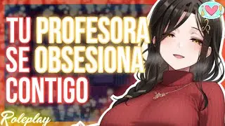 Tu PROFESORA se OBSESIONA contigo |ASMR Roleplay