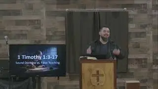 1 Timothy 1:3-17 //  Sound Doctrine vs False Teaching