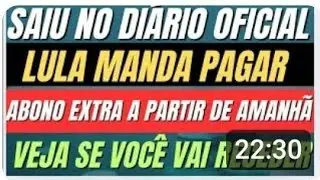 SAIU NO DIÁRIO OFICIAL: LULA MANDA PAGAR ABONO EXTRA A PARTIR DE AMANHÃ VEJA SE VOCÊ VAI RECEBER