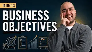 1.3 Business objectives  /// IB BUSINESS MANAGEMENT