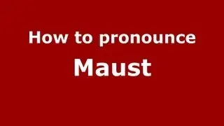 Как произносится Maust - PronounceNames.com