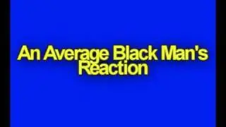 An Average Black Man's Reaction: Black Friday