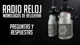Preguntas y Respuestas - Radio Reloj - El Relojero MX