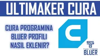 Ultimaker Cura Two Trees Bluer Profili Ekleme