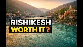 Rishikesh Worth it?