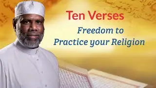 Ten Verses | Sh. Abdool Hamid | Part 5 | Freedom to Practice your Religion