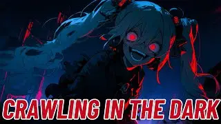 Nightcore - Crawling In The Dark (Onlap)