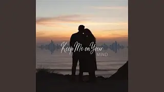 Keep Me on Your Mind