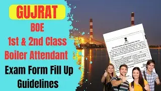 Gujrat BOE and Boiler Attendant Exam Form Fill Up Guidelines 2025 || Boiler Exam Guidance