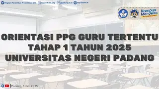 ORIENTASI MAHASISWA PPG GURU TERTENTU TAHAP I TAHUN 2025 UNIVERSITAS NEGERI PADANG