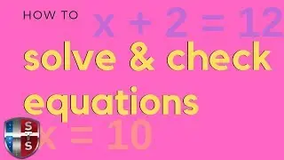 How to solve and check equations