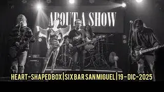 HEART-SHAPED BOX - ABOUT A SHOW - SIXBAR - 19DIC2025