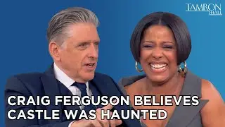 Craig Ferguson Believes His Castle was Haunted