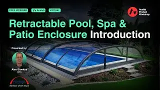 Retractable Pool, Spa & Patio Enclosure Introduction [Webinar]