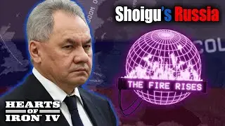 HOI 4: The Fire Rises | Masa Kejayaan Rusia di era Sergey Shoigu