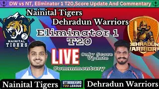 Nainital Tigers vs Dehradun Warriors Live Score and Commentary | DW vs NT ( No Live Footage )
