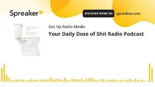 Your Daily Dose of Shit Radio Podcast #getup #getupradio #podcast #yourdailydoseofshit