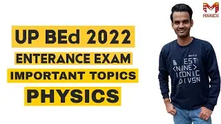 Important Topics of Physics for UP BEd Entrance Exam 2022 for Science Stream Students
