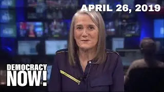 Top U.S. & World Headlines &mdash; April 26, 2019