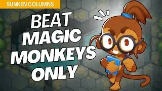 How to Beat Magic Monkeys Only on Sunken Columns - BTD6 Strategy