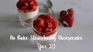 No Bake Strawberry Cheesecake for 2