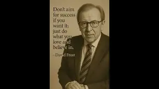 Why Success Follows When You Do What You Love &mdash; David Frost