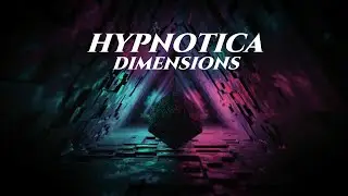 HYPNOTICA-Dimensions!  A new 5-D audio experience!