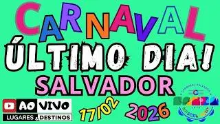&Uacute;LTIMO Dia do CARNAVAL de SALVADOR Ao ViVo | Ter&ccedil;A 17/02 | CARNIVAL BRAZIL | IRL