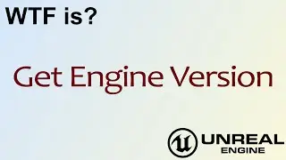 WTF Is? Get Engine Version in Unreal Engine 4 ( UE4 )