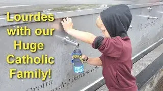 Pilgrimage to Lourdes, FR with a Big Catholic Family!