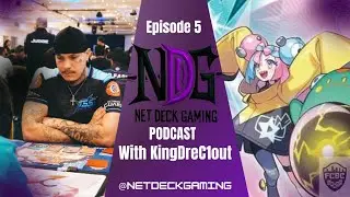Professional Thoughts with KingDreC1out | Net Deck Gaming Podcast Ep 5