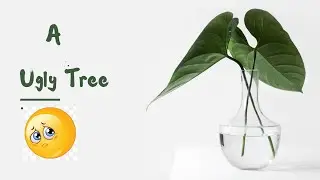The Ugly Tree - A SHORT STORY