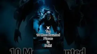 &ldquo;Top 10 Most Haunted Places in Delhi 👻 | रहस्यमयी दिल्ली&rdquo;📍