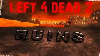 [Left 4 Dead 2] Ruins - Gameplay Playthrough (Full Game)